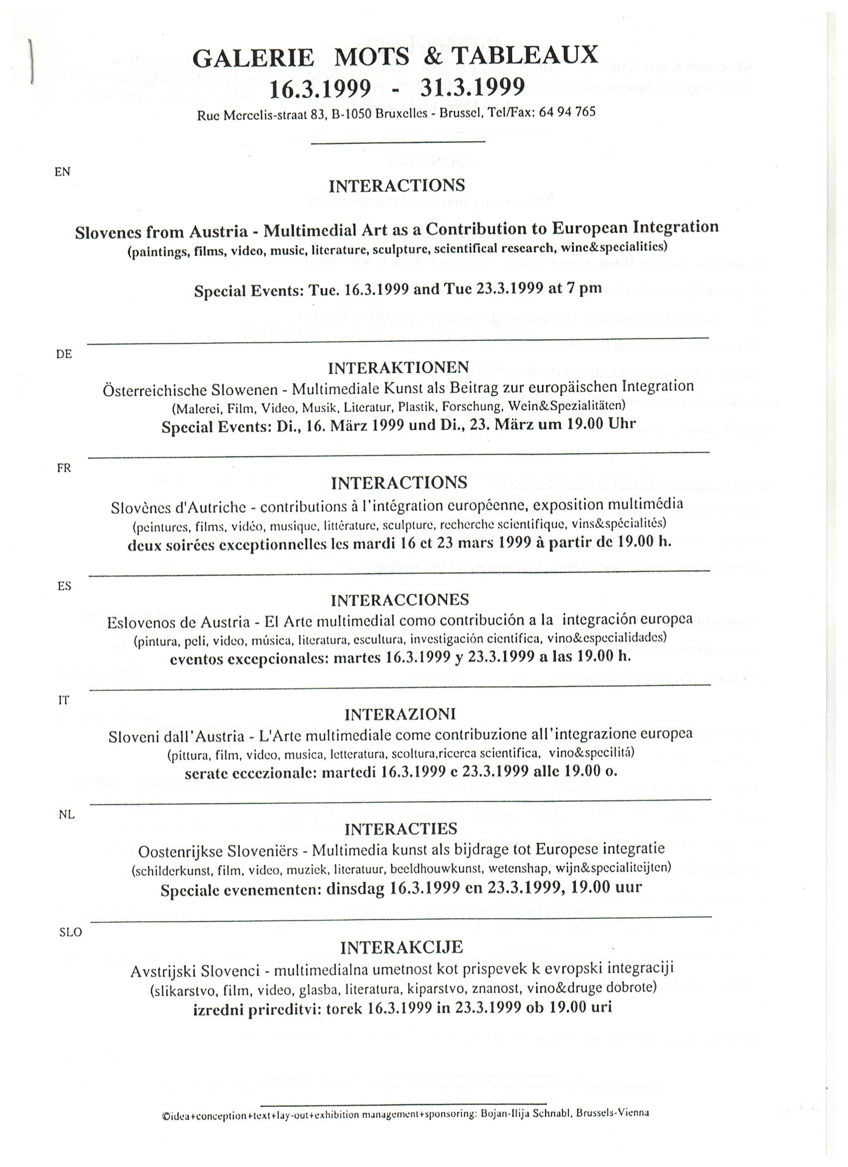 Interaktionen – Slowenen aus Österreich – Multimediale Kunst als Beitrag zur europäischen Integration. Gemälde, Skulpturen, Filme, Videos, Musik, Literatur, wissenschaftliche Forschung, Weine und Spezialitäten, Galerie Mots et Tableaux, Brüssel, 16.3.-31.3.1999, mehrsprachige Einladung (EN, DE, FR, ES, IT, NL, SLO)